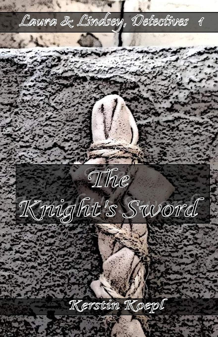 The Knight's Sword (Laura & Lindsey, Detectives Book 1)