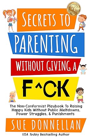 Secrets to Parenting Without Giving a F^ck