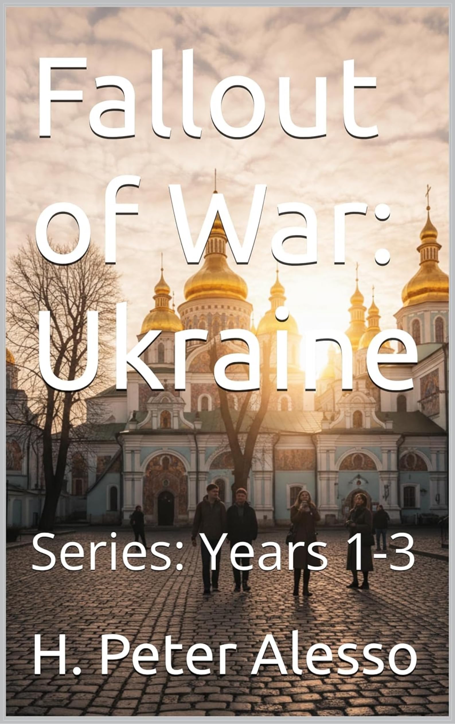 Fallout of War: Ukraine: Series: Years 1-3