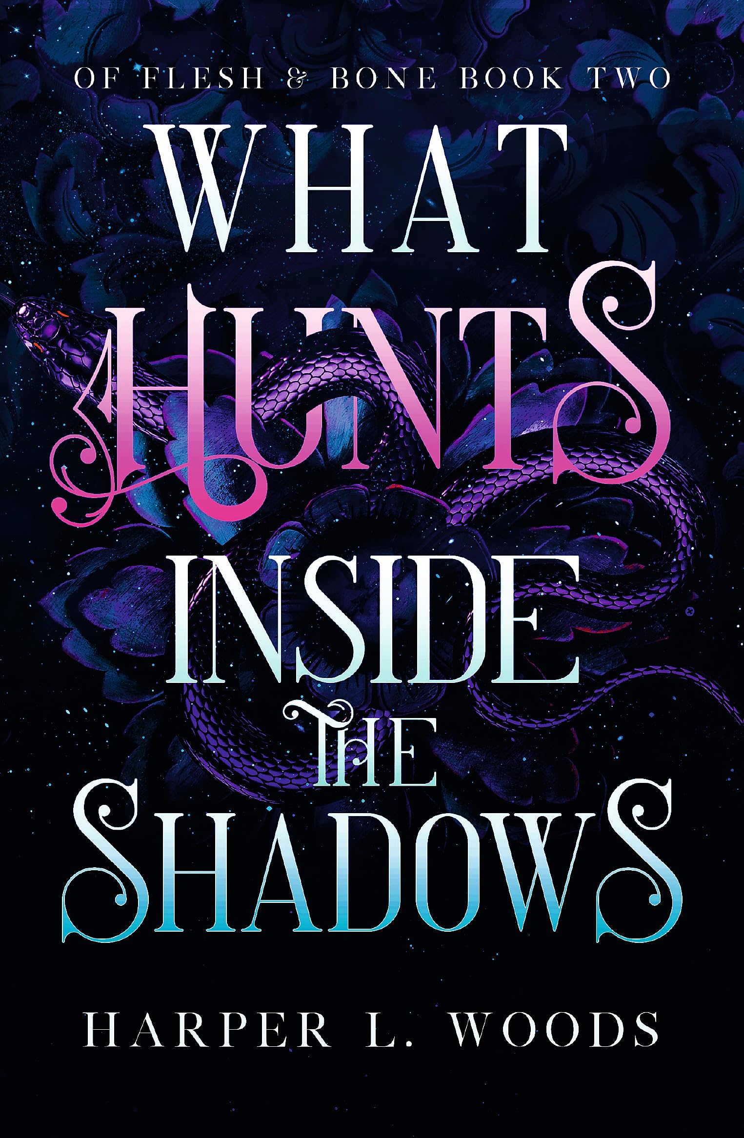 What Hunts Inside the Shadows: your next fantasy romance obsession! (Of Flesh and Bone Book 2) (Of Flesh & Bone)