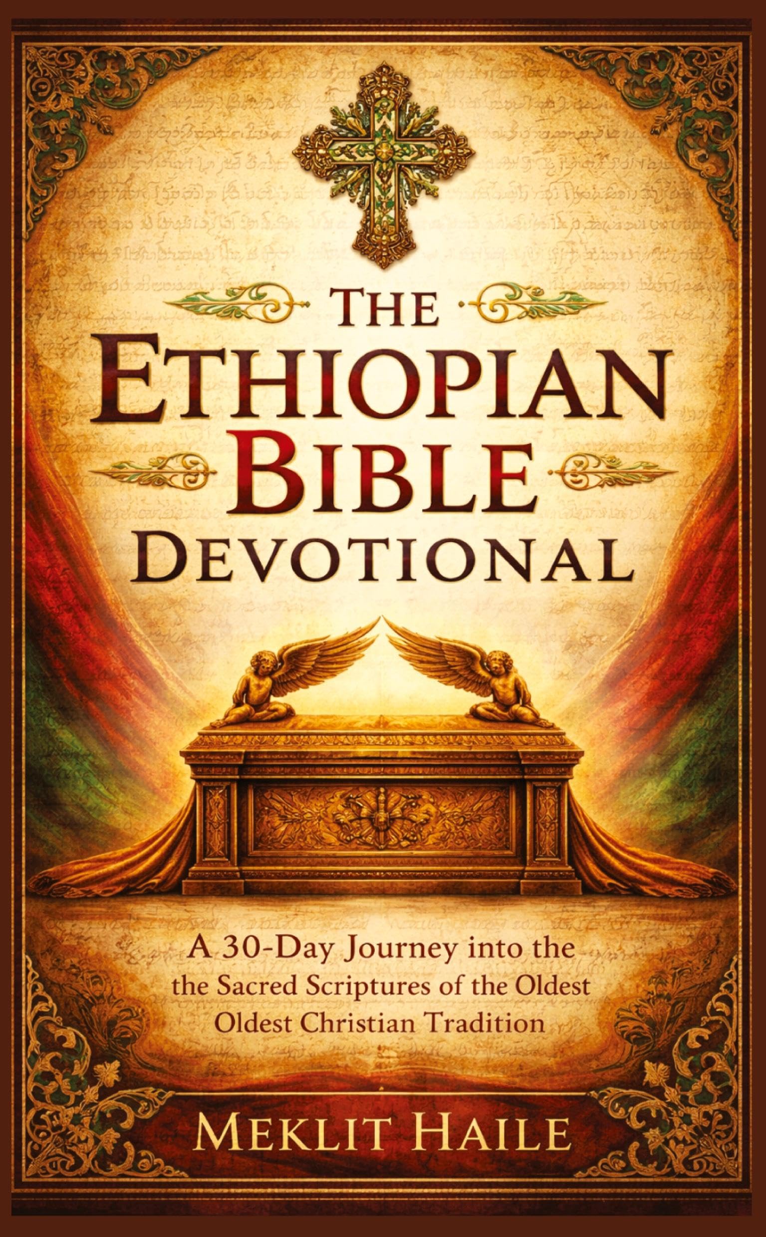 The Ethiopian Bible Devotional: A 30-Day Journey into the Sacred Scriptures of the Oldest Christian Tradition