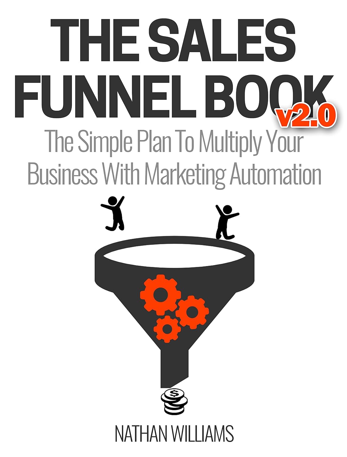 The Sales Funnel Book v2.0 The Simple Plan To Multiply