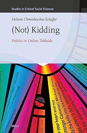 Not Kidding: Politics in Online Tabloids (Studies in Critical Social Sciences, 283)-Wow! eBook