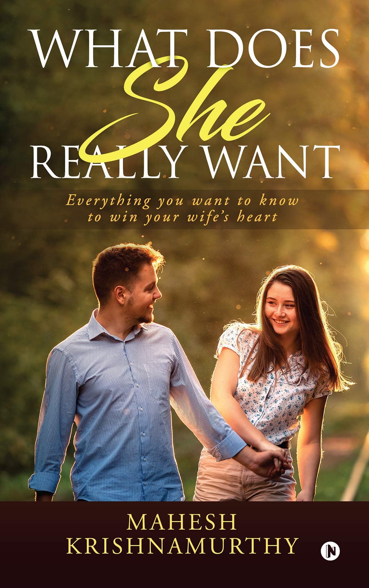 What does she really want : Everything you want to know to win your wife’s heart
