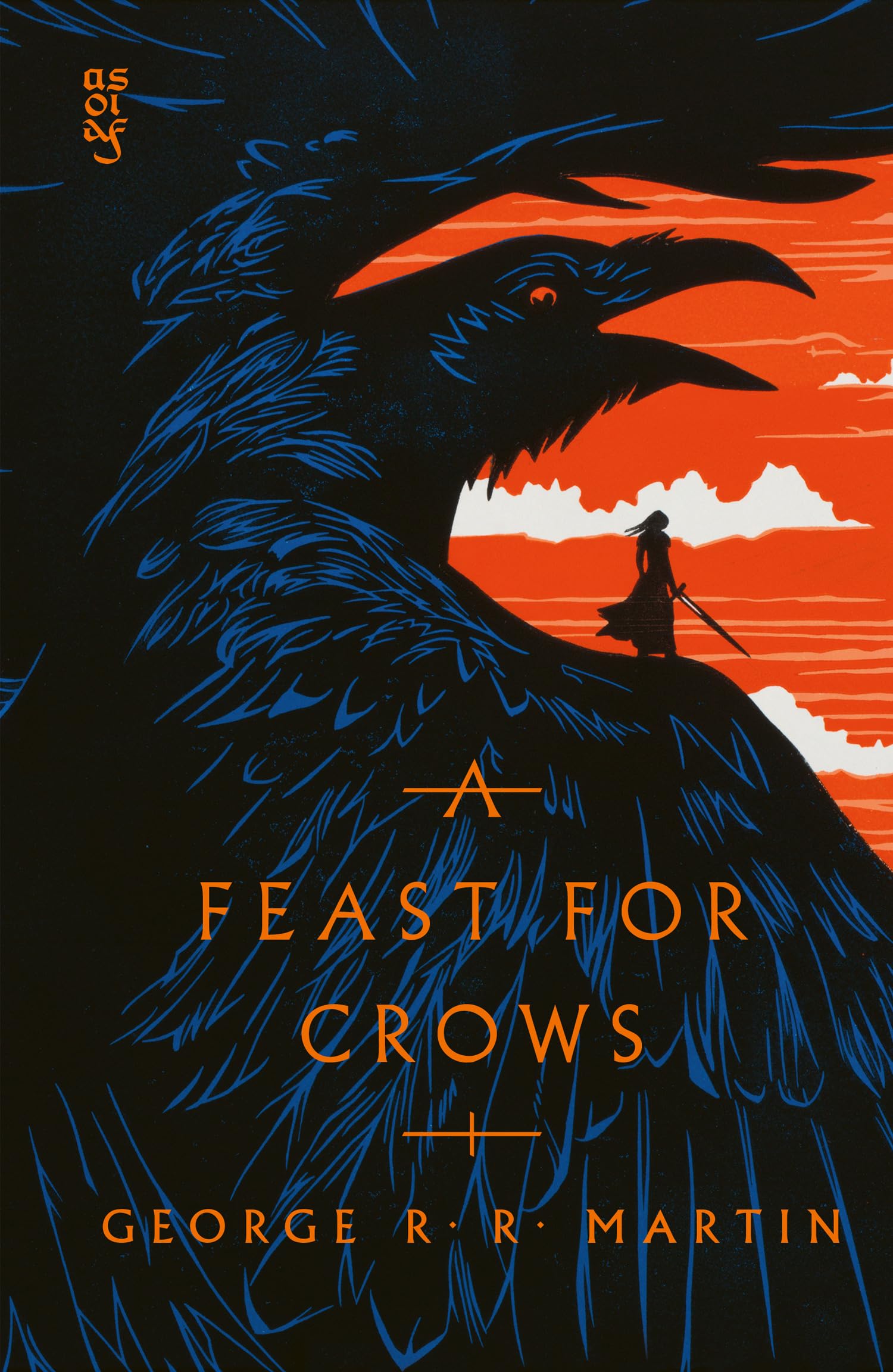 A Feast for Crows: The bestselling epic fantasy classic behind GAME OF THRONES, reimagined in a stunning new clothbound collector's edition: Book 4 (A Song of Ice and Fire)