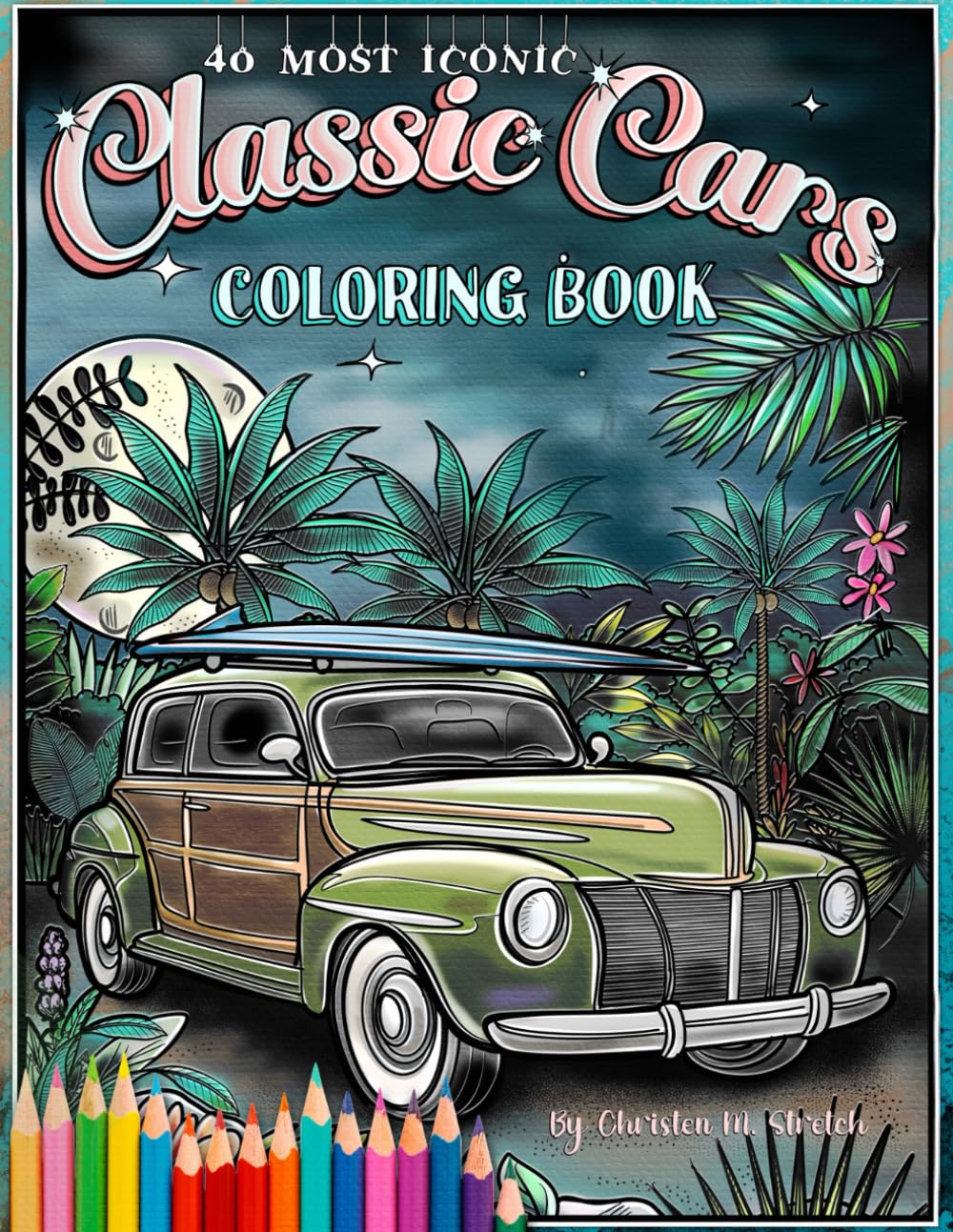 Classic Cars Coloring Book: The 40 Most Iconic Classics: Stretch ...