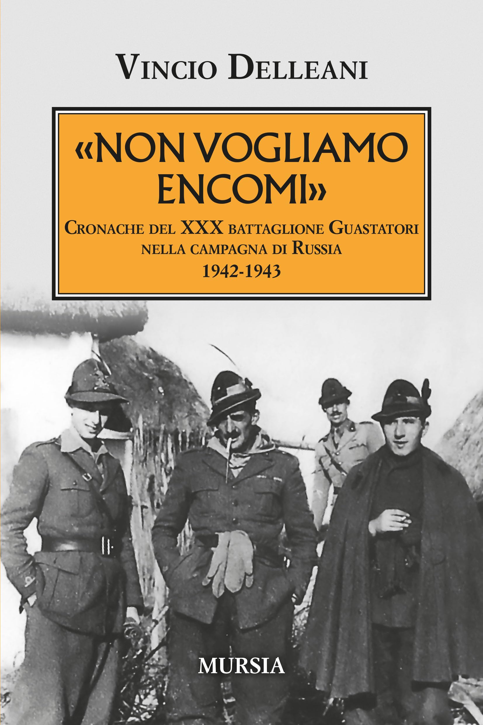 Non Vogliamo Encomi: Cronache Del Xxx Battaglione Guastatori Nella Campagna Di Russia 1942-1943 - 4