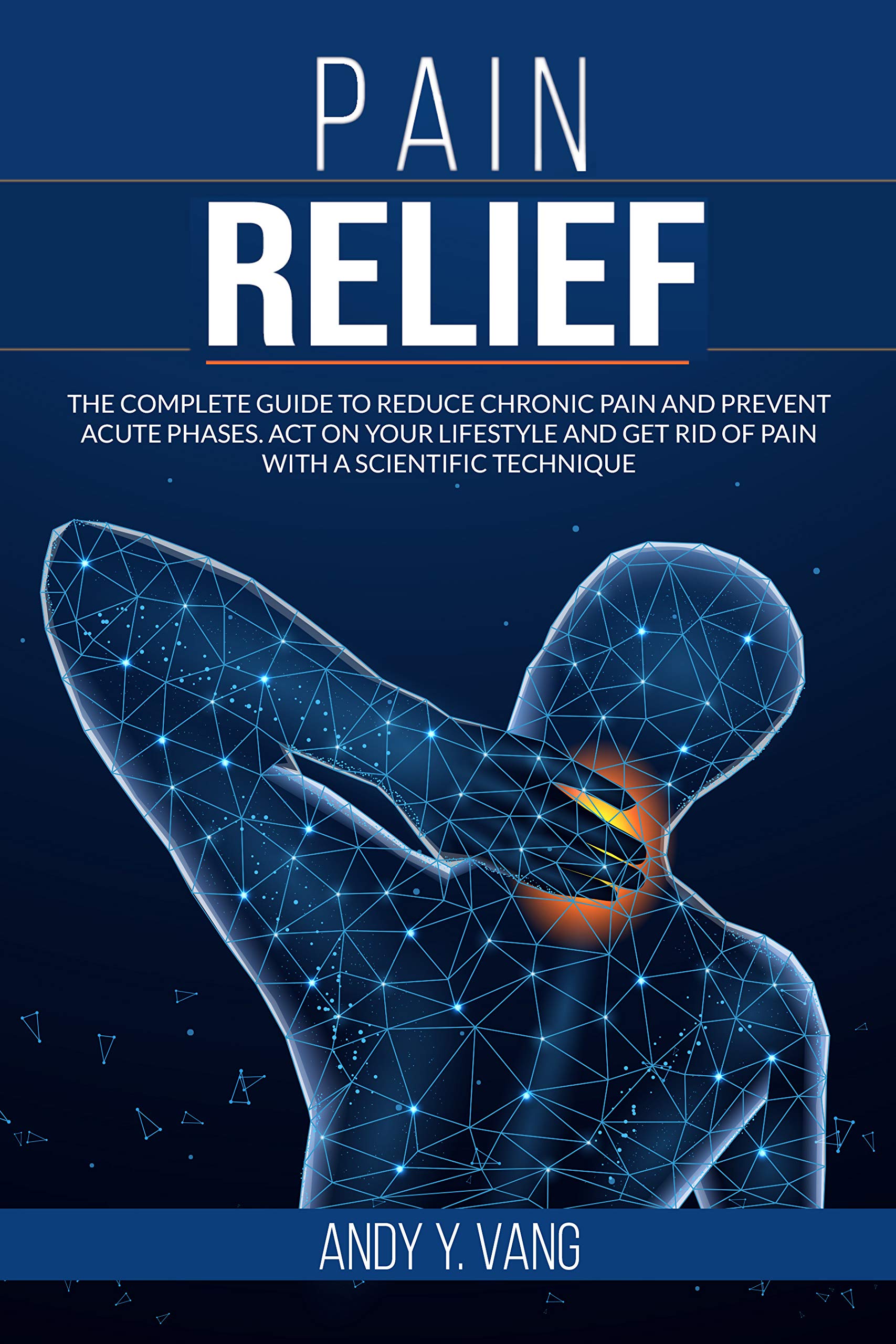 Buy PAIN : The Complete Guide to Reduce Chronic Pain and Prevent Acute ...