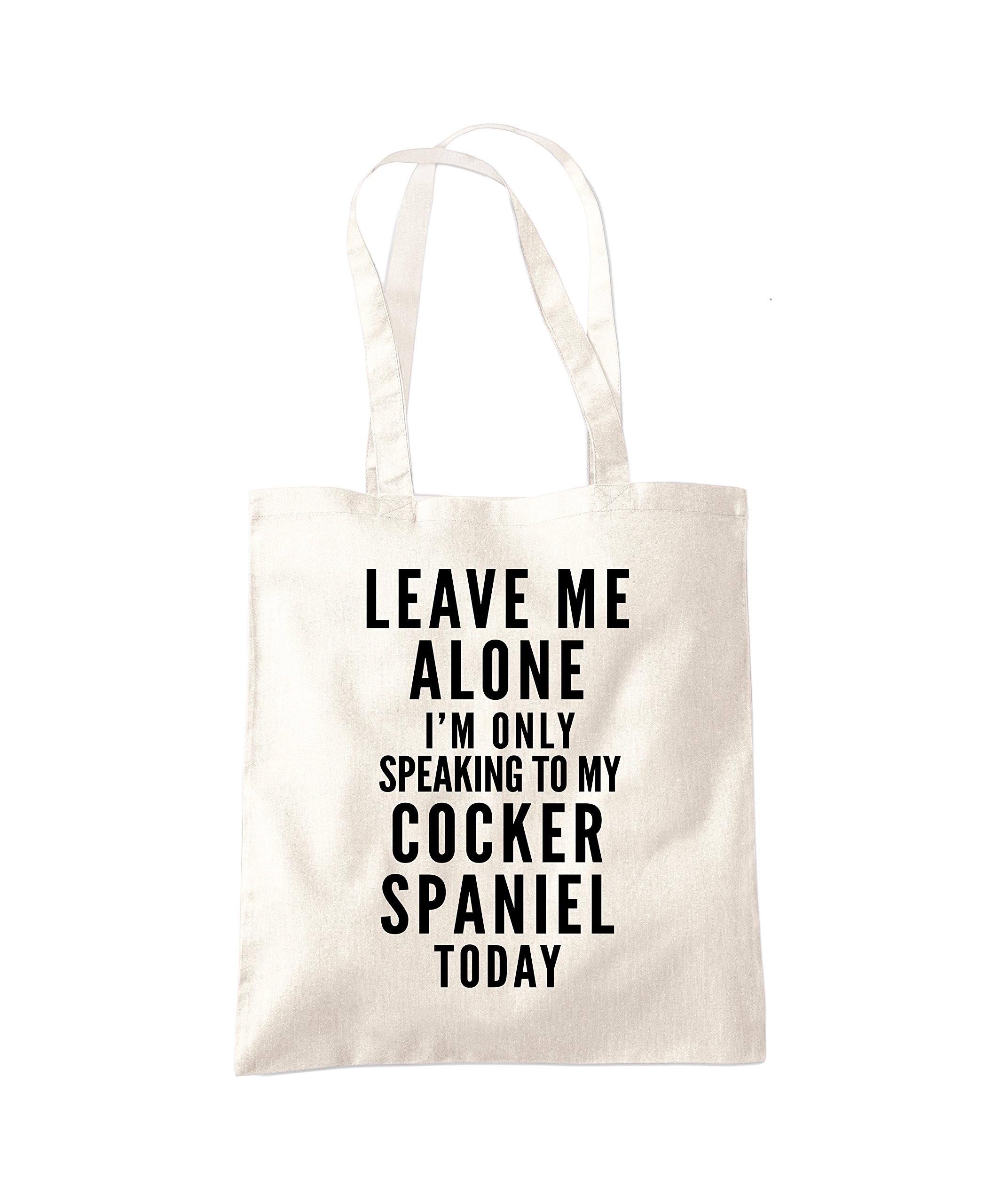 Hotscamp Women's Natural Leave Me Alone I'm Only Talking To My Cocker Spaniel Tote Bag - One Size
