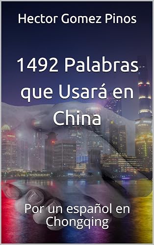 1492 Palabras que Usará en China: Por un español en Chongqing
