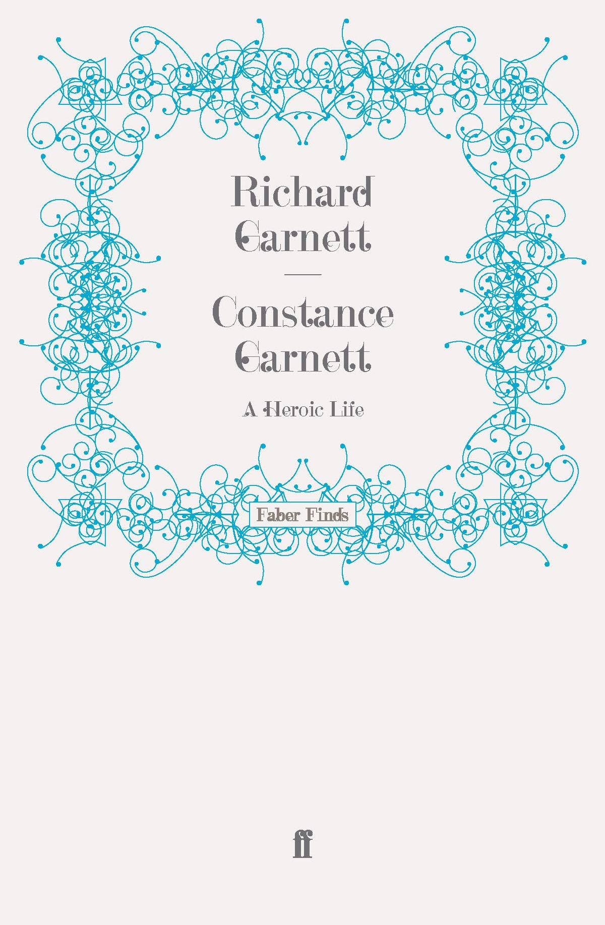 Constance Garnett: A Heroic Life