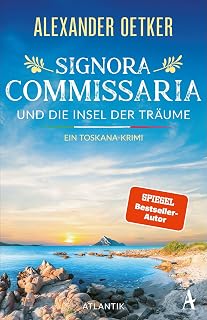 Signora Commissaria und die Insel der Träume: Ein Toskana-Krimi | Mord und Intrigen in der Welt der Haute Couture (Giulia Ferrari ermittelt, Band 4)