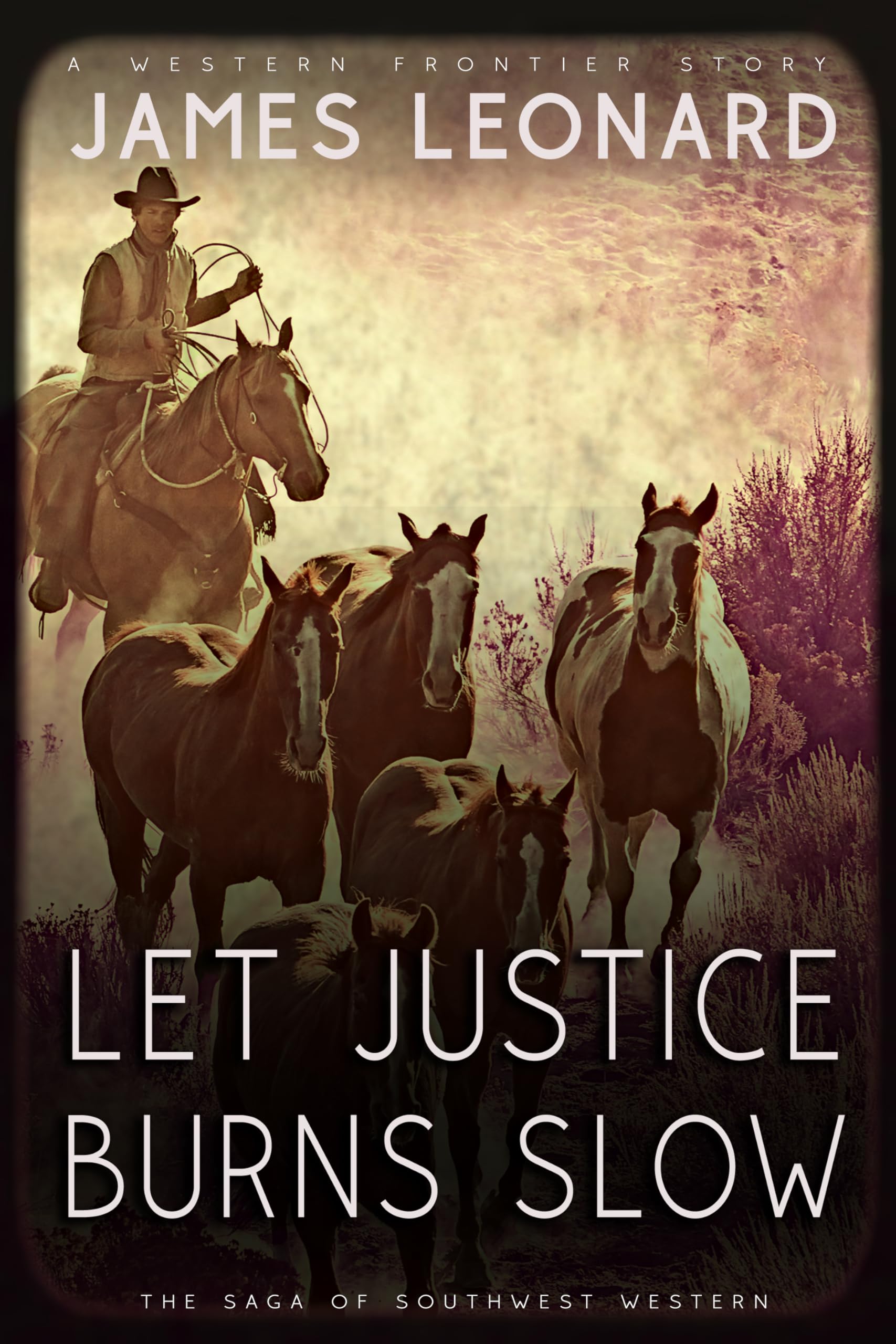 Let Justice Burns Slow (The Saga of Southwest Western Book 1)