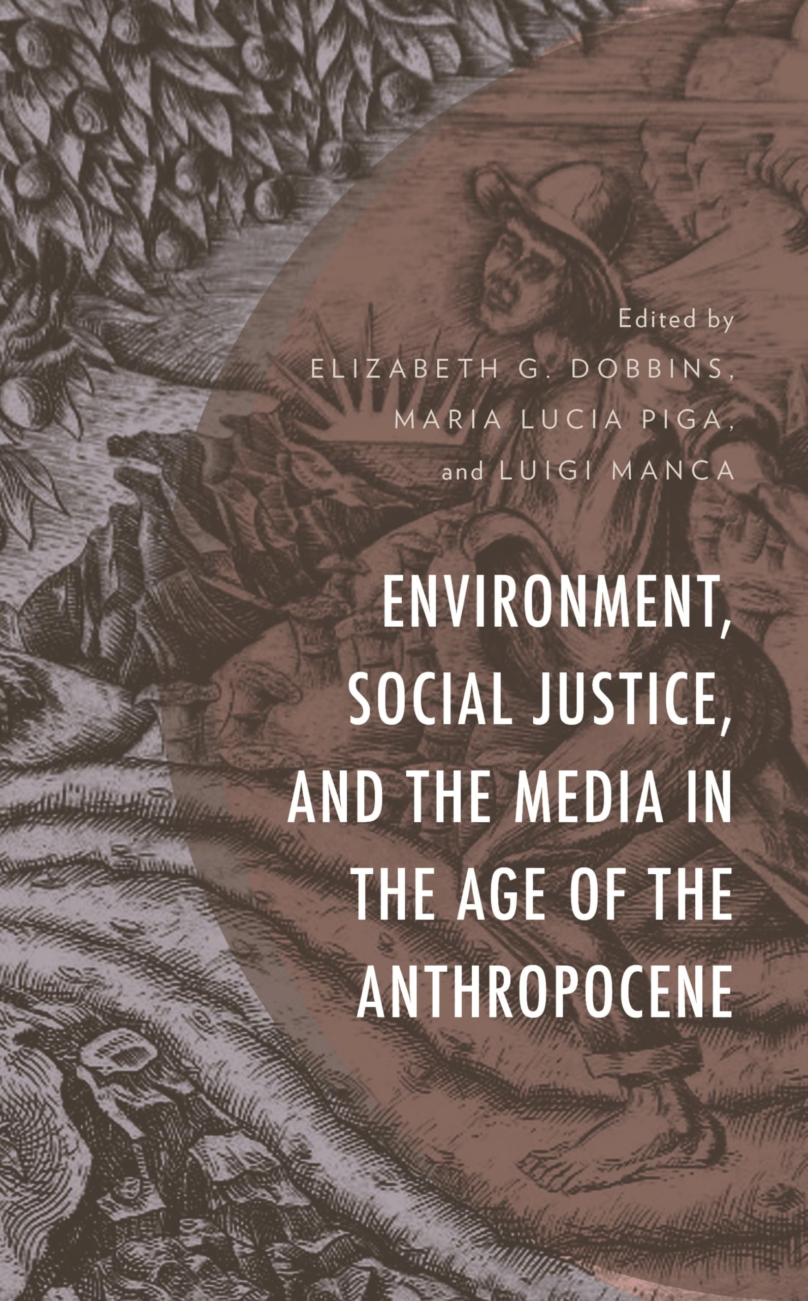 Environment, Social Justice, and the Media in the Age of the Anthropocene (Environment and Society)
