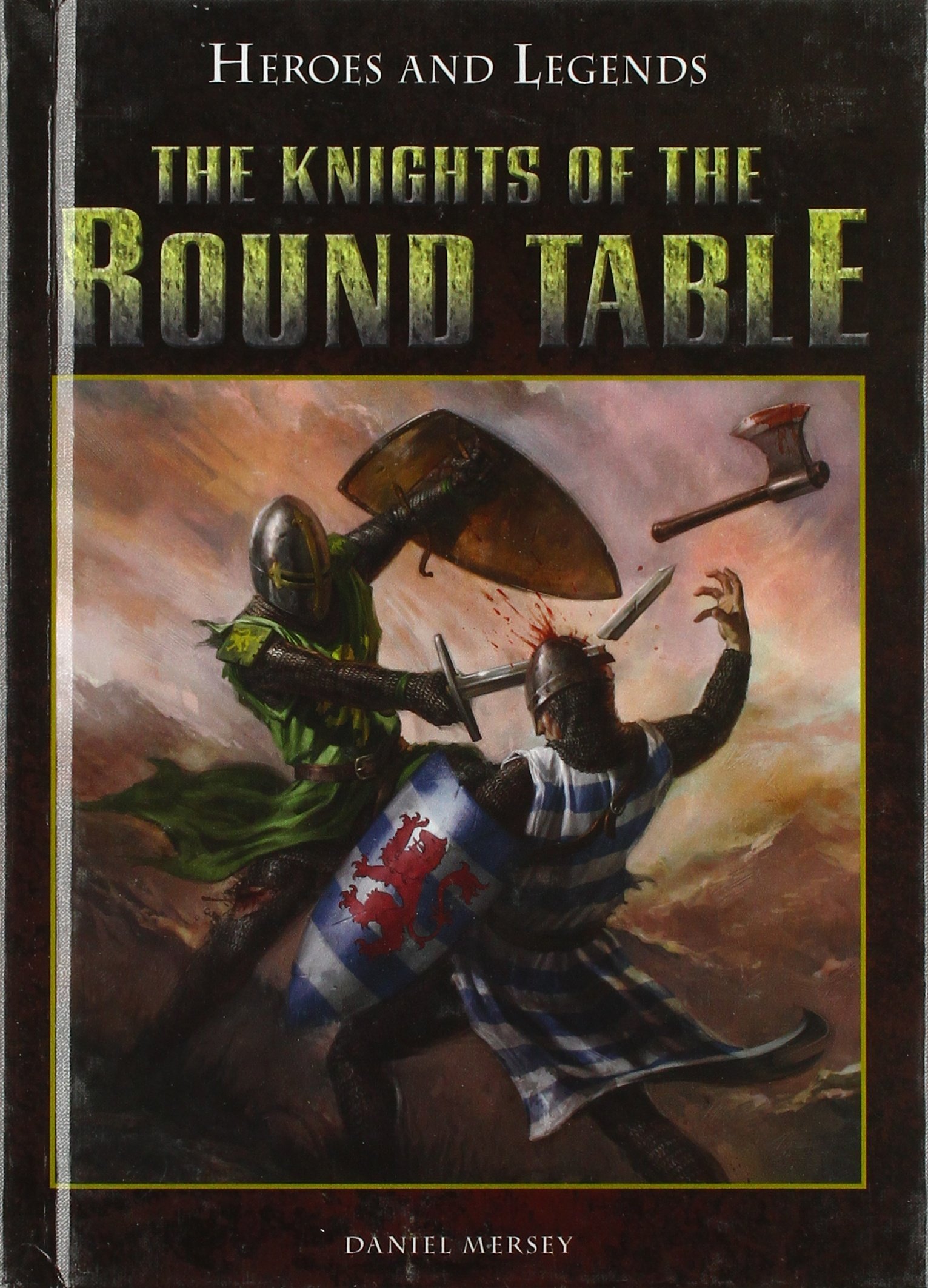 The Knights of the Round Table (Heroes and Legends)