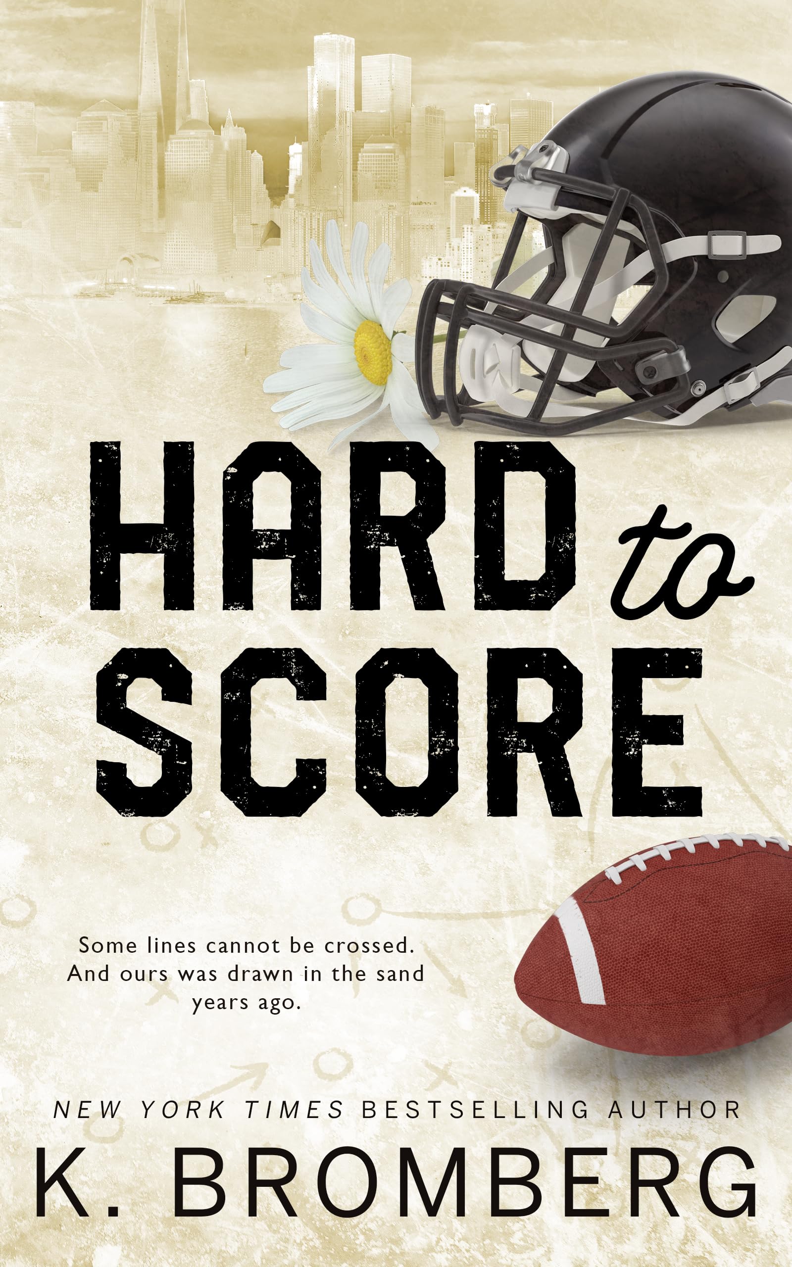 Hard to Score: A first love-second chance, damaged hero, football romance (The Play Hard Series (The Kincade Sisters) Book 3)