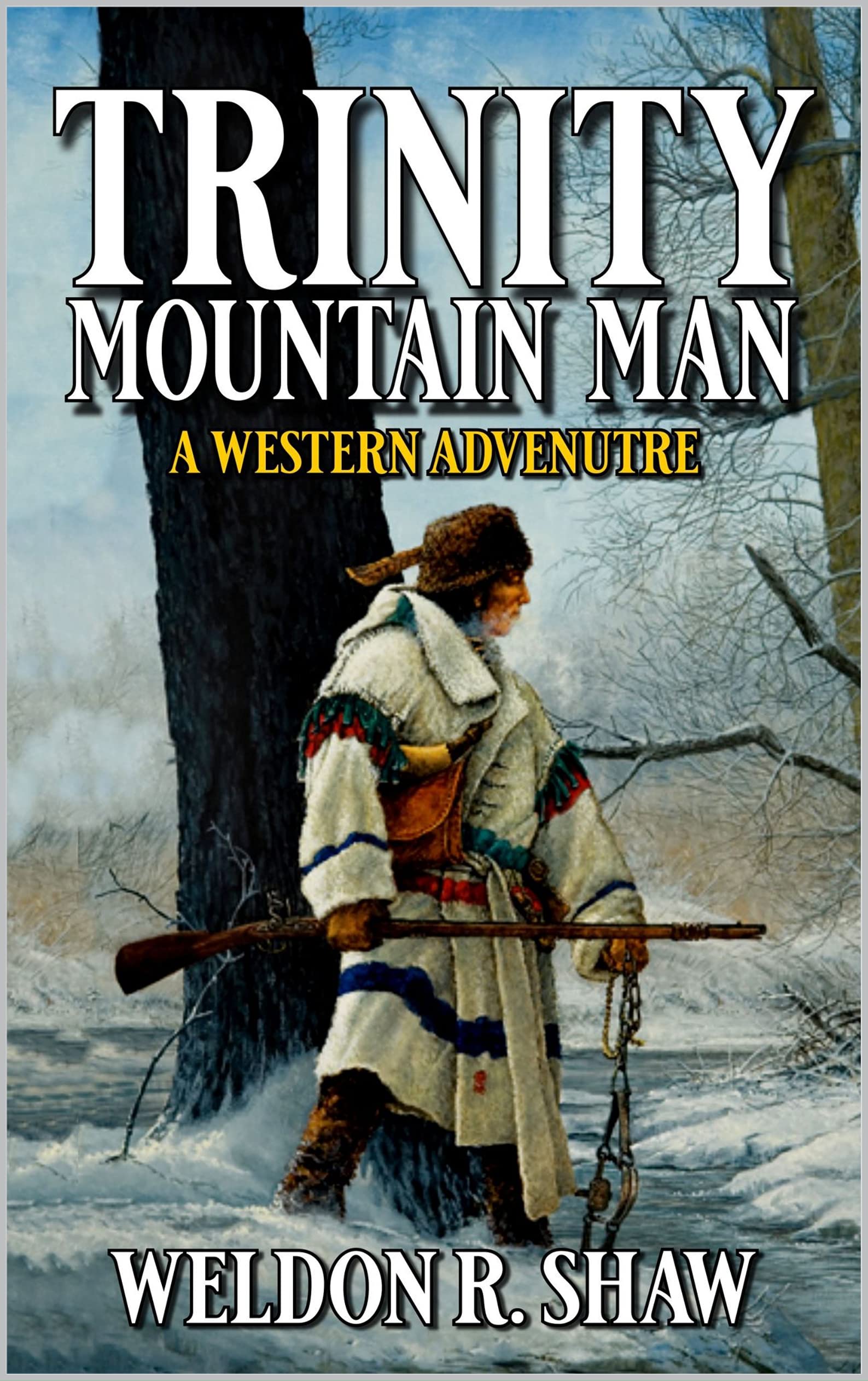 Trinity: Mountain Man: The Wind Is Calling: A Mountain Man Adventure (A Trinity: Mountain Man Adventure Book 1)