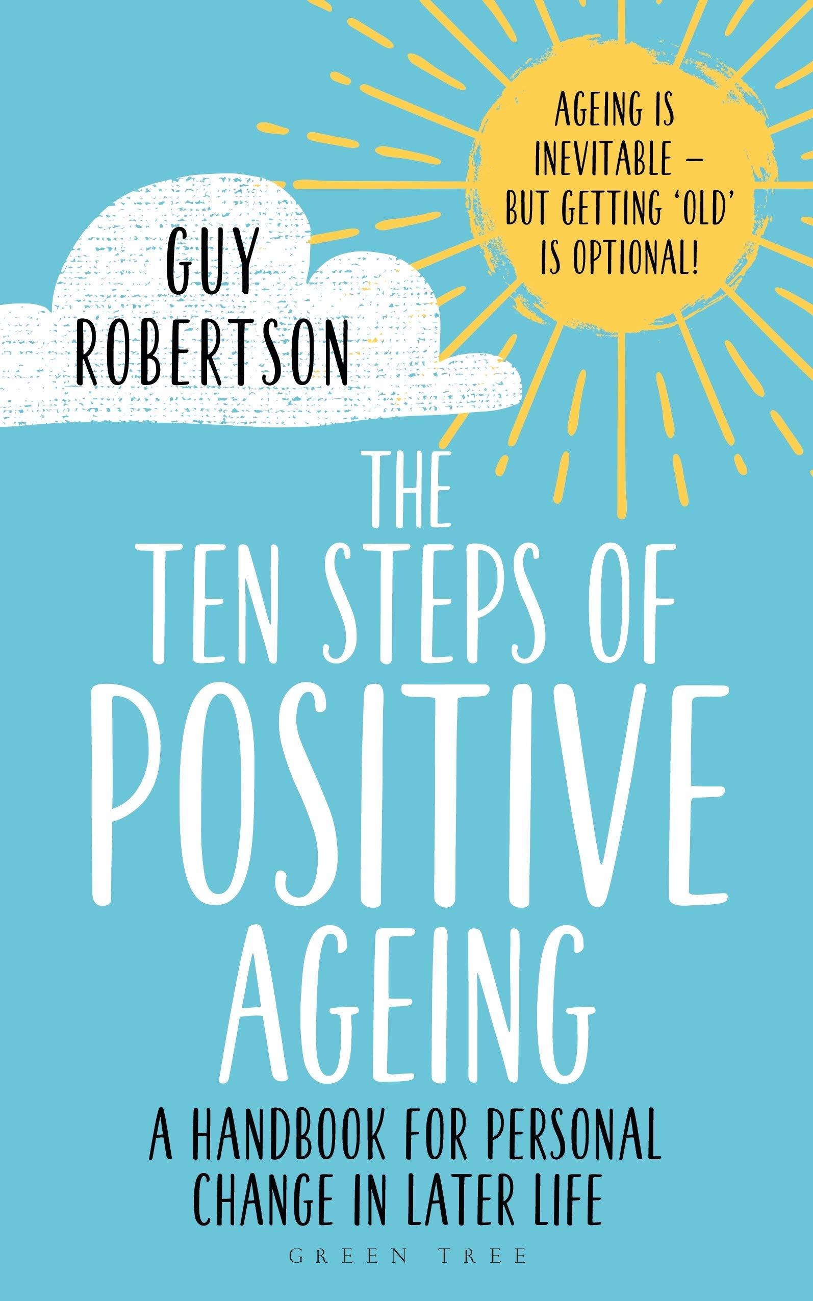The Ten Steps of Positive Ageing: A handbook for personal... - Robertson, Guy