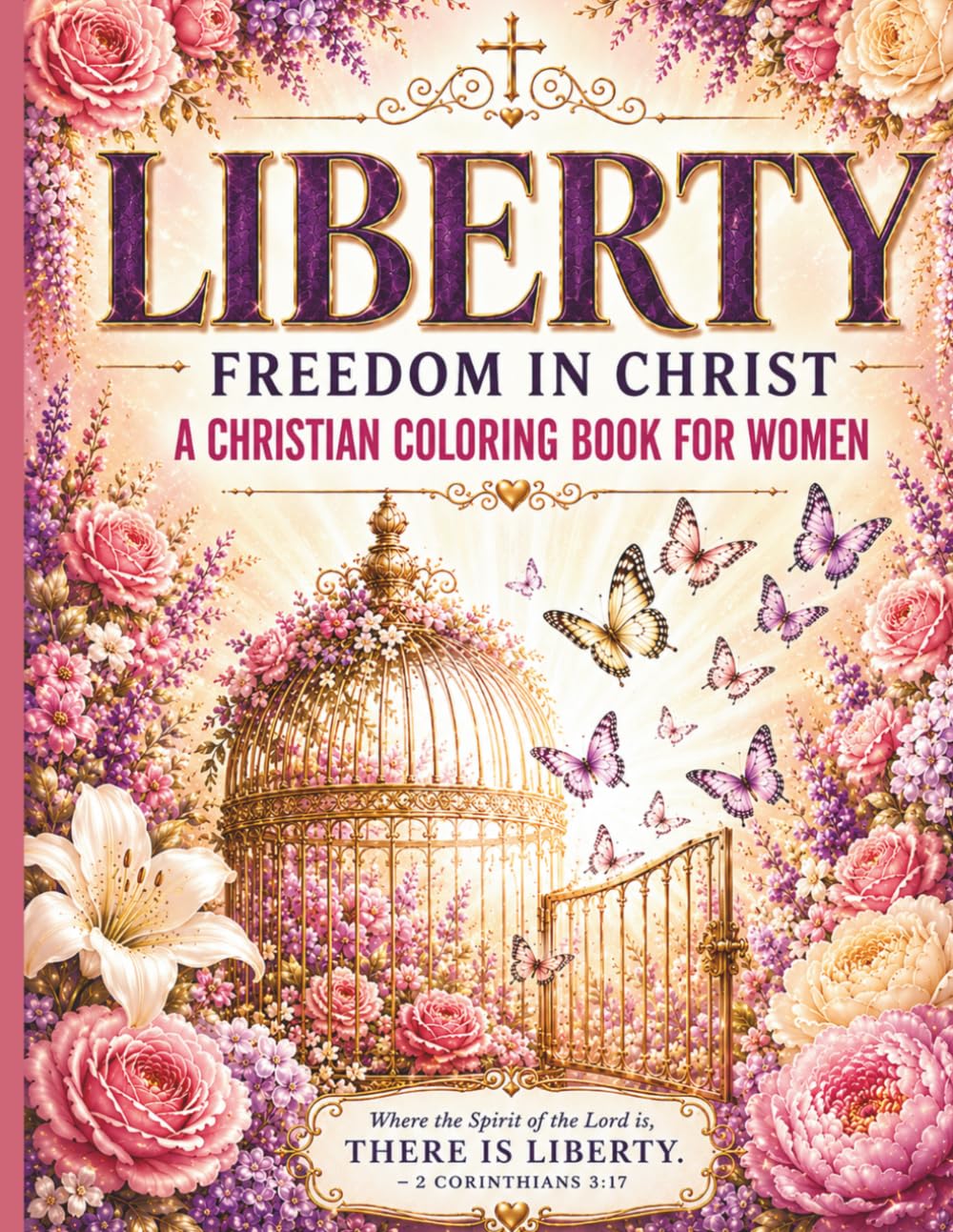 Liberty: Freedom In Christ: A Christian Coloring Book For Women