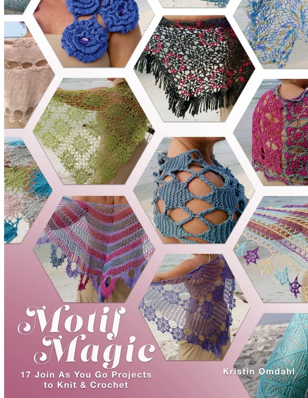Motif Magic: 17 Join As You Go Projects to Knit and Crochet: 1