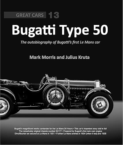 Bugatti Type 50: The autobiography of Bugatti's first Le Mans car (Great Cars, Band 13)