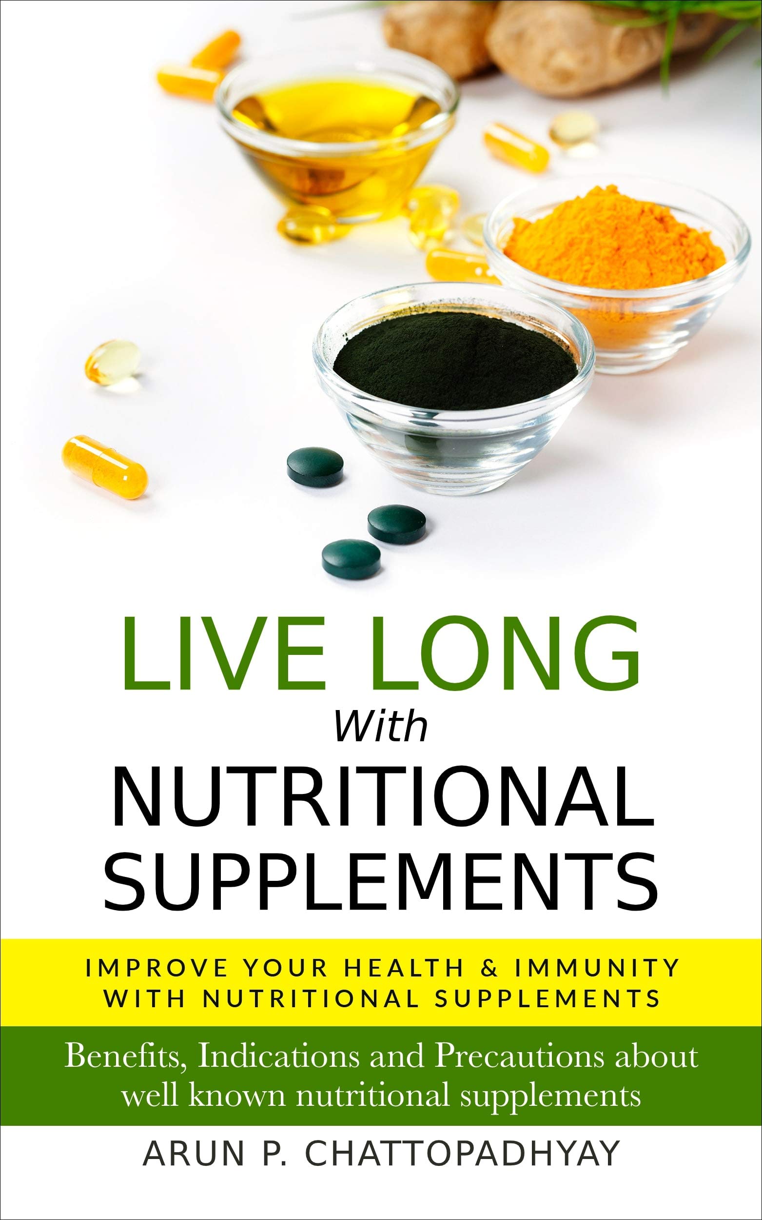 Live Long With Nutritional Supplements: Improve your Health & Immunity With Nutritional Supplements (Health & Wellness Book 1)
