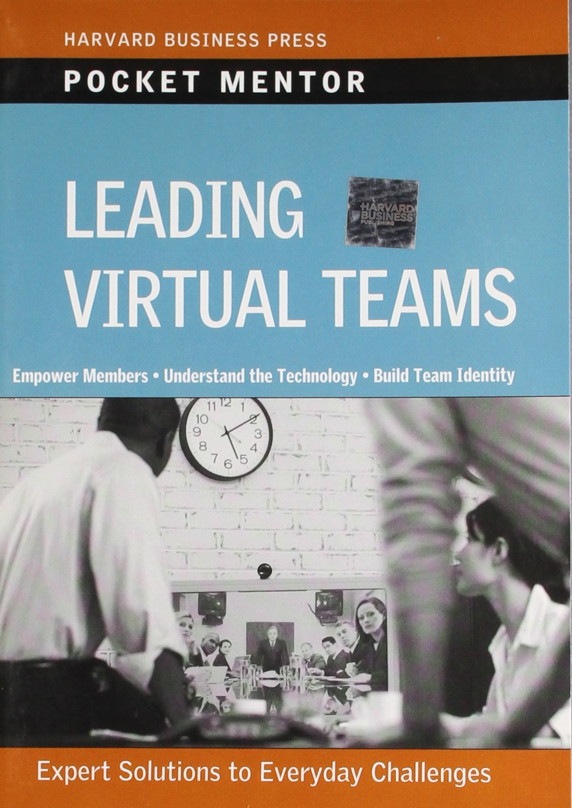 Leading Virtual Teams: Expert Solutions to Everyday Challenges (Pocket Mentor) Paperback – Illustrated, 1 April 2010