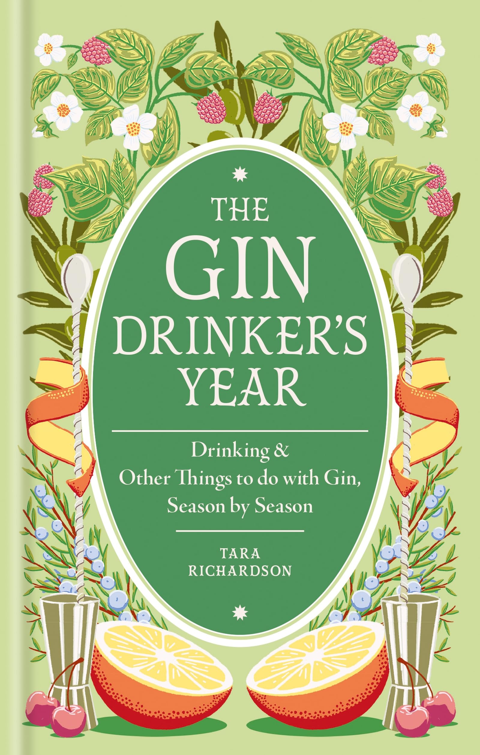 The Gin Drinker's Year: Drinking and Other Things to Do With Gin; Day by Day, Season by Season - A Recipe Book