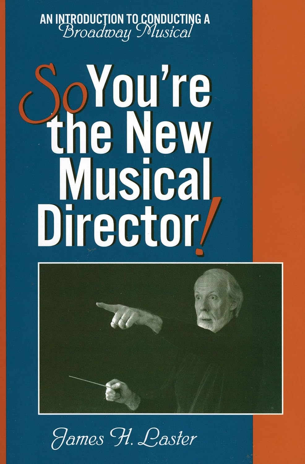 So, You're the New Musical Director!: An Introduction to Conducting a Broadway Musical      Kindle Edition