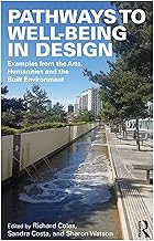 Pathways to Well-Being in Design: Examples from the Arts, Humanities and the Built Environment
