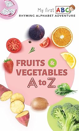Fruits & Vegetables A to Z: Rhyming Alphabet Adventure (My First ABC)