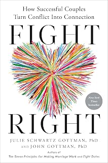 Fight Right by Julie Gottman: 5 Secrets to Turn Couple Conflicts into Deeper Connection & Lasting Love