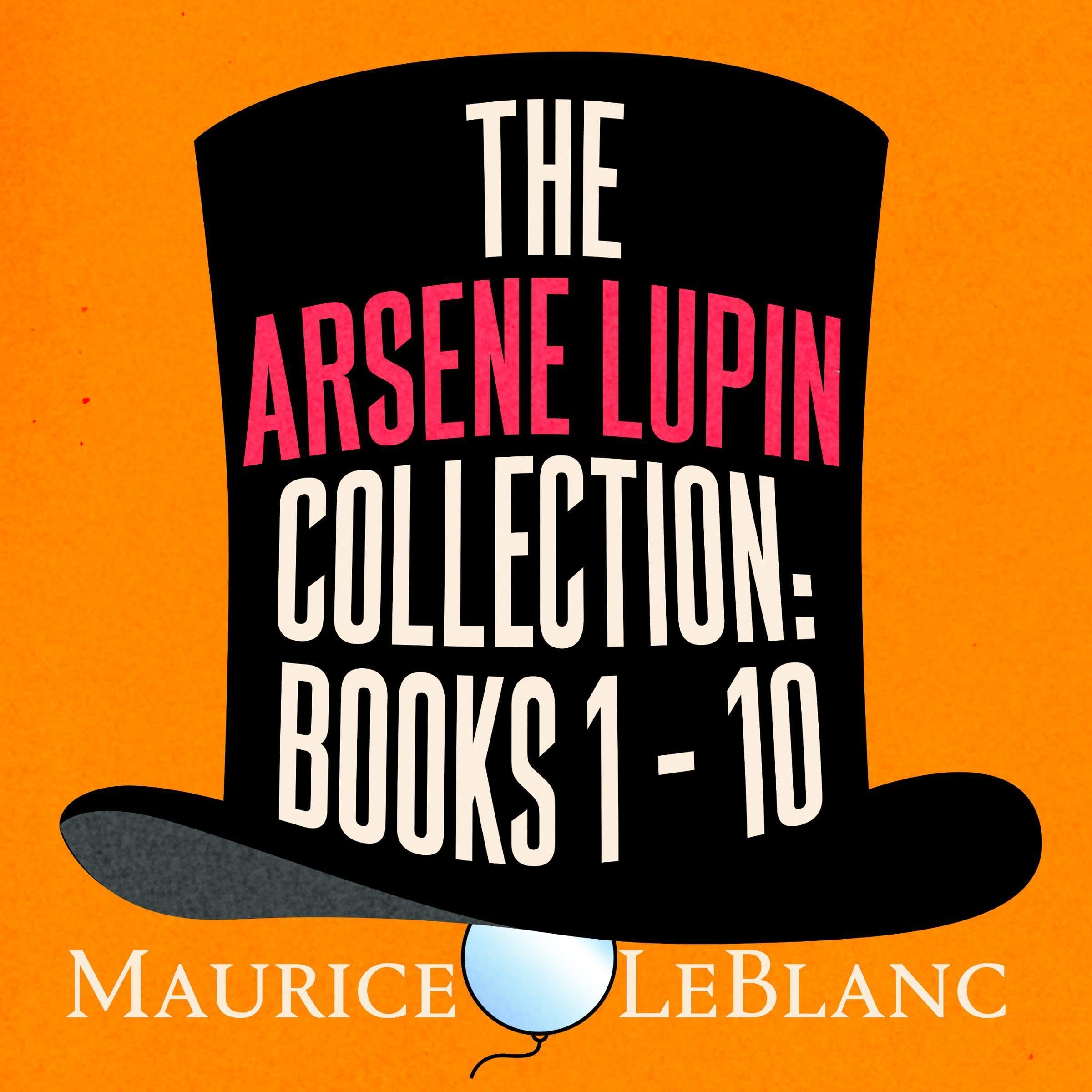 The Arsène Lupin Collection: Books 1 - 10