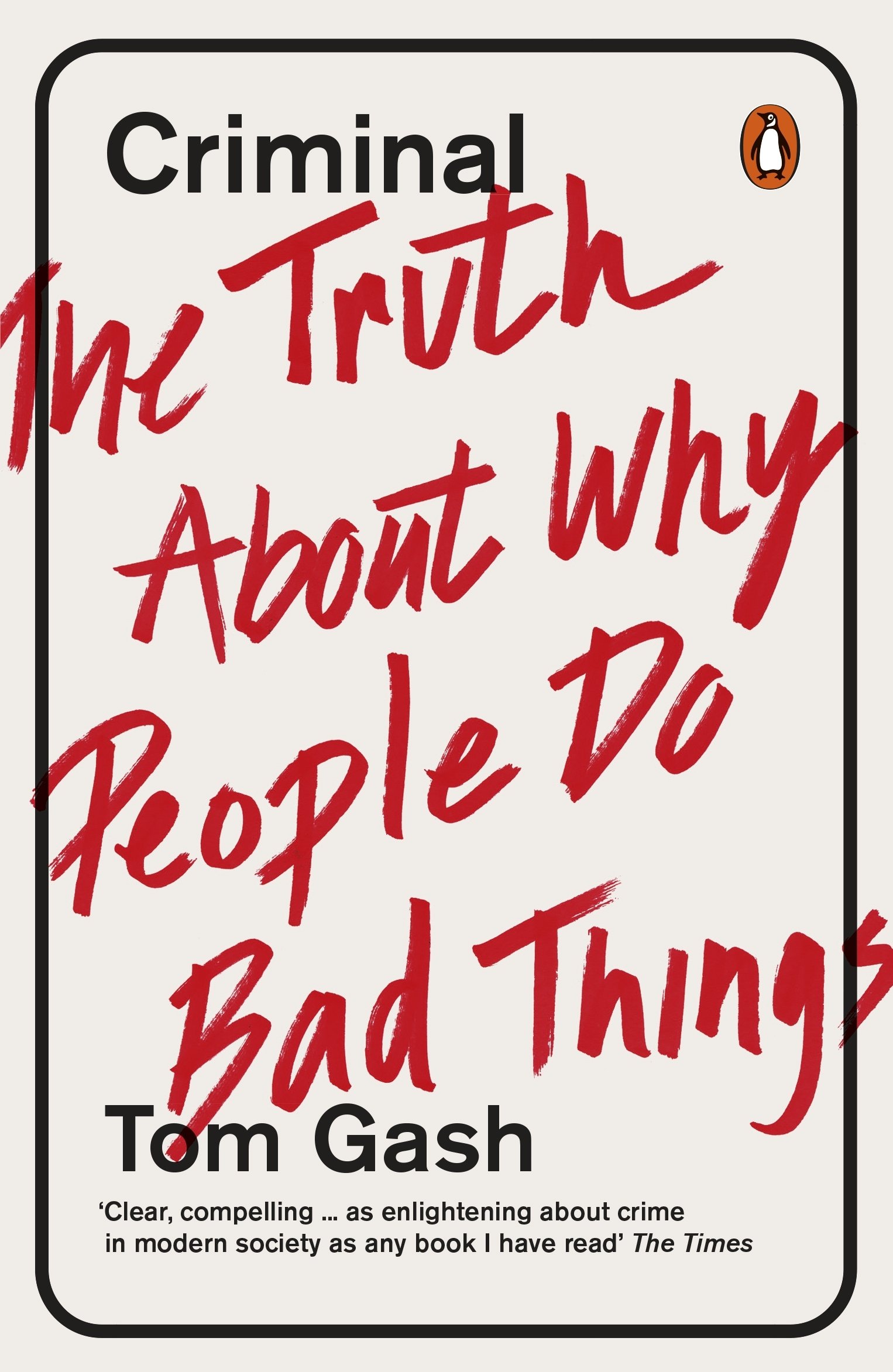 Criminal: The Truth About Why People Do Bad Things