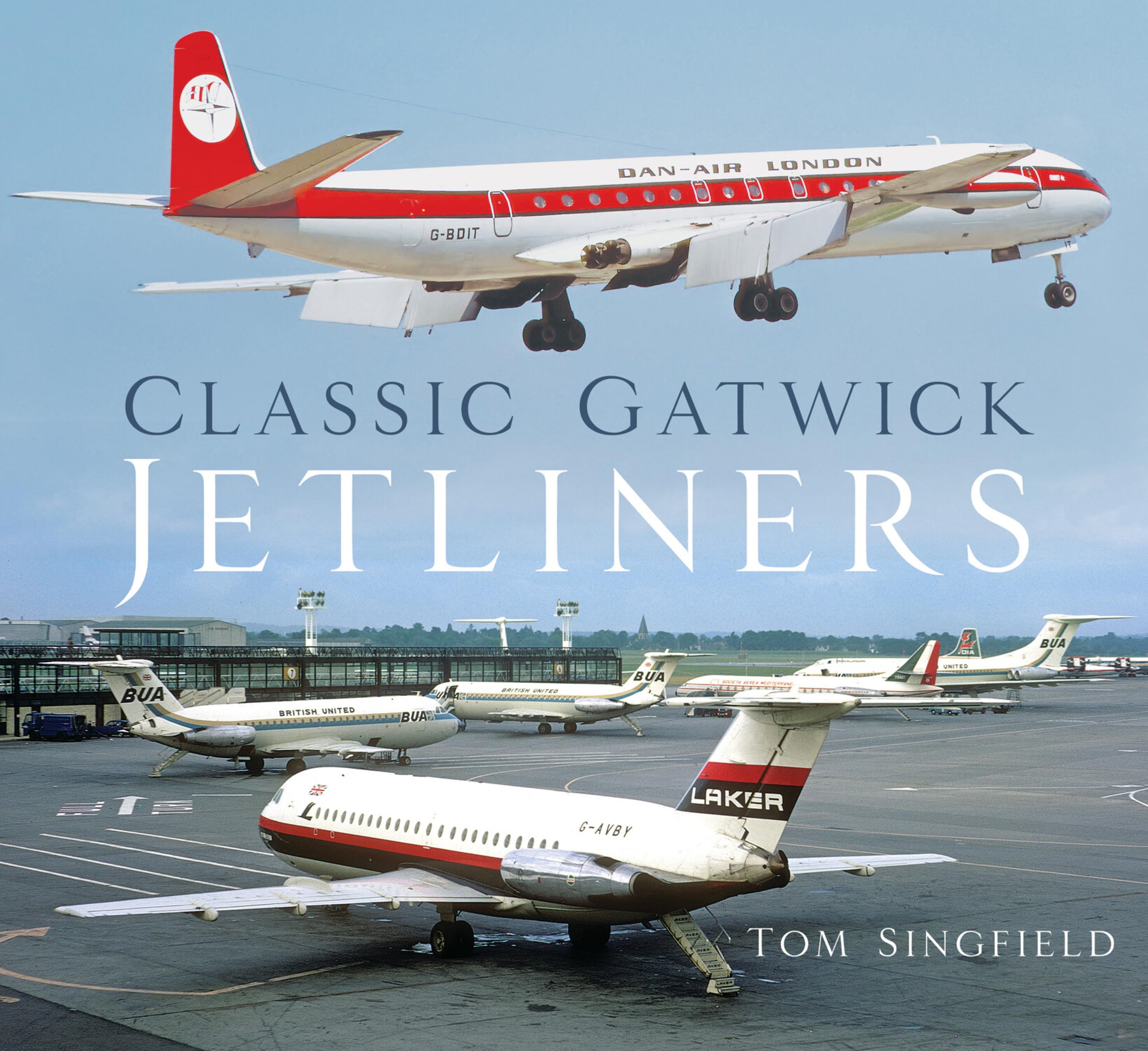 Classic Gatwick Jetliners by Tom Singfield - 9780750994248