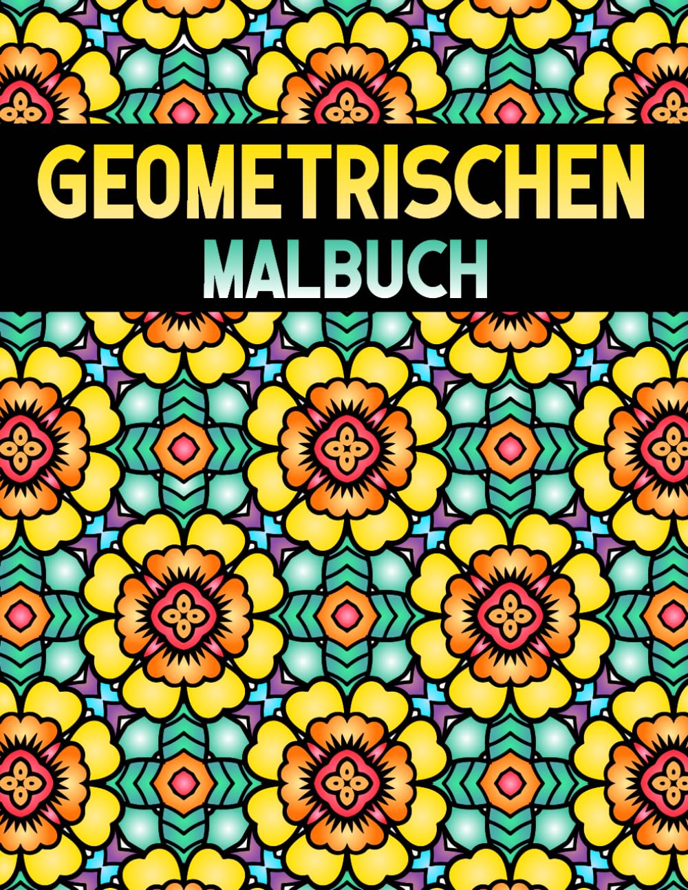 Geometrischen Malbuch: 50 entspannende Designs für Erwachsene – Stressabbau und Achtsamkeit