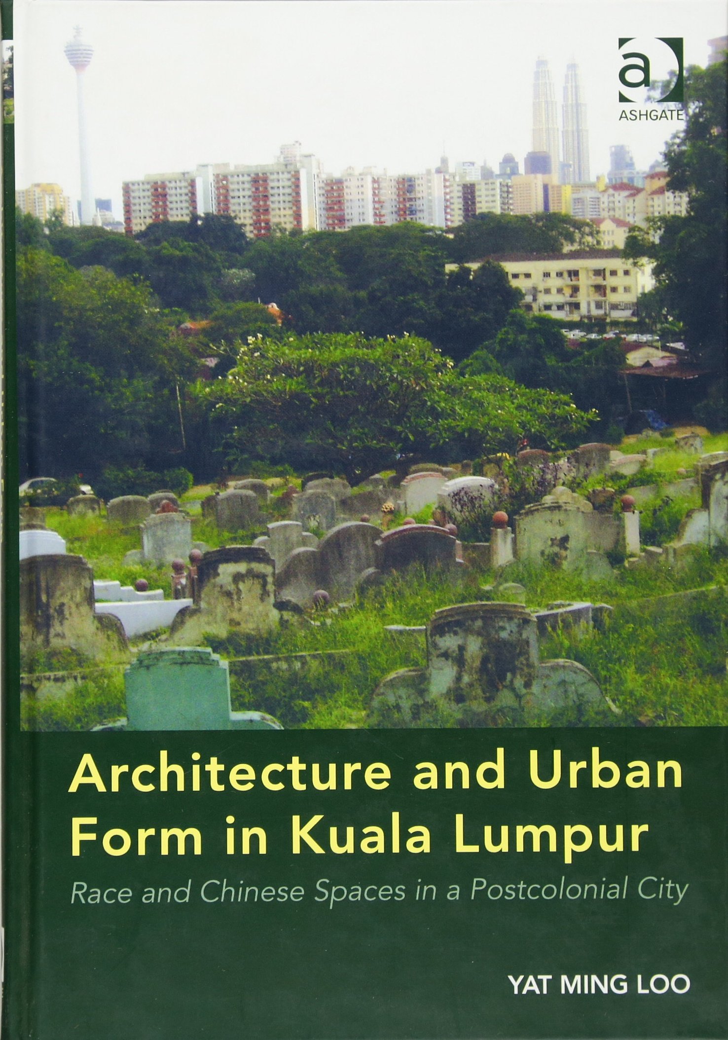 Kuala Lumpur race and Chinese spaces livre d'architecture postcoloniale et urbanisme