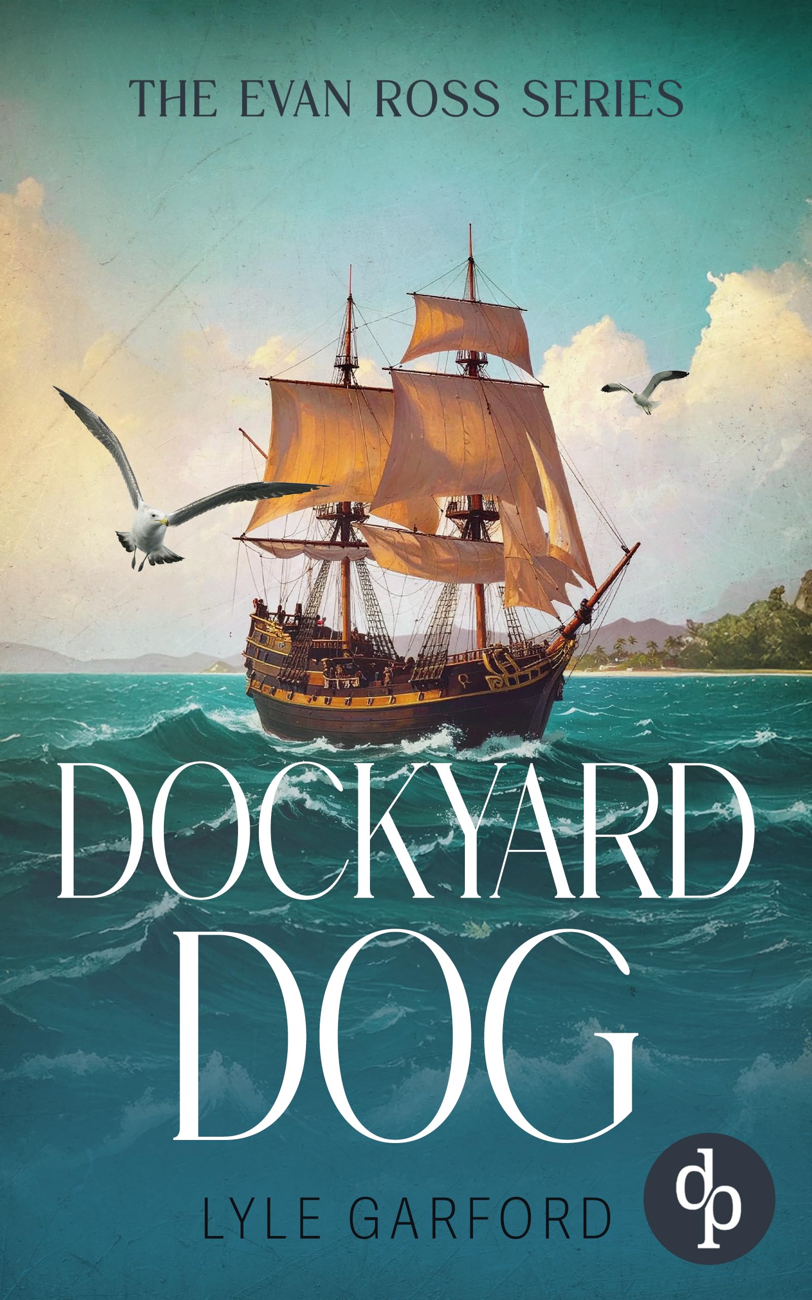 Dockyard Dog: A thrilling historical naval adventure (Evan Ross Book 1)