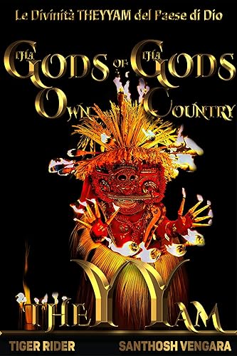 Le Divinità THEYYAM del Paese di Dio : Confessioni di un figliol prodigo intrappolato come una scimmia (The Gods of The God's Own Country Vol. 6) (Italian Edition)