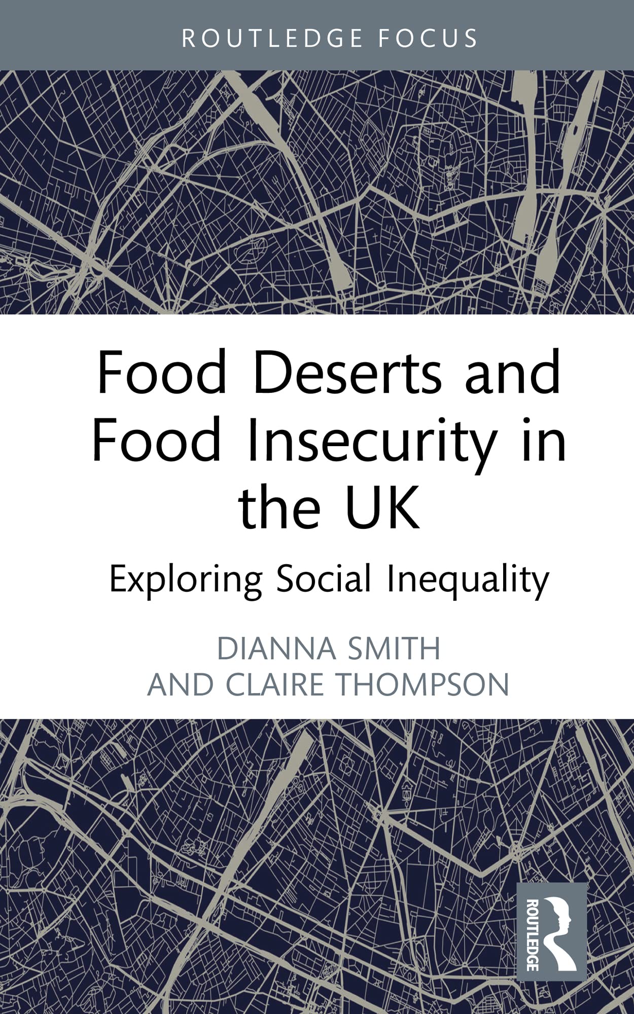 Food Deserts and Food Insecurity in the UK: Exploring Social Inequality (Routledge Focus on Environment and Sustainability)