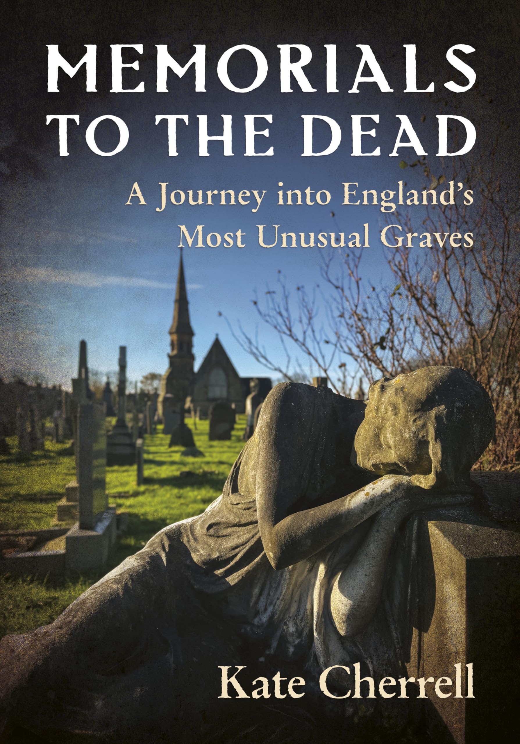 Memorials to the Dead: A Journey into England’s Most Unusual Graves