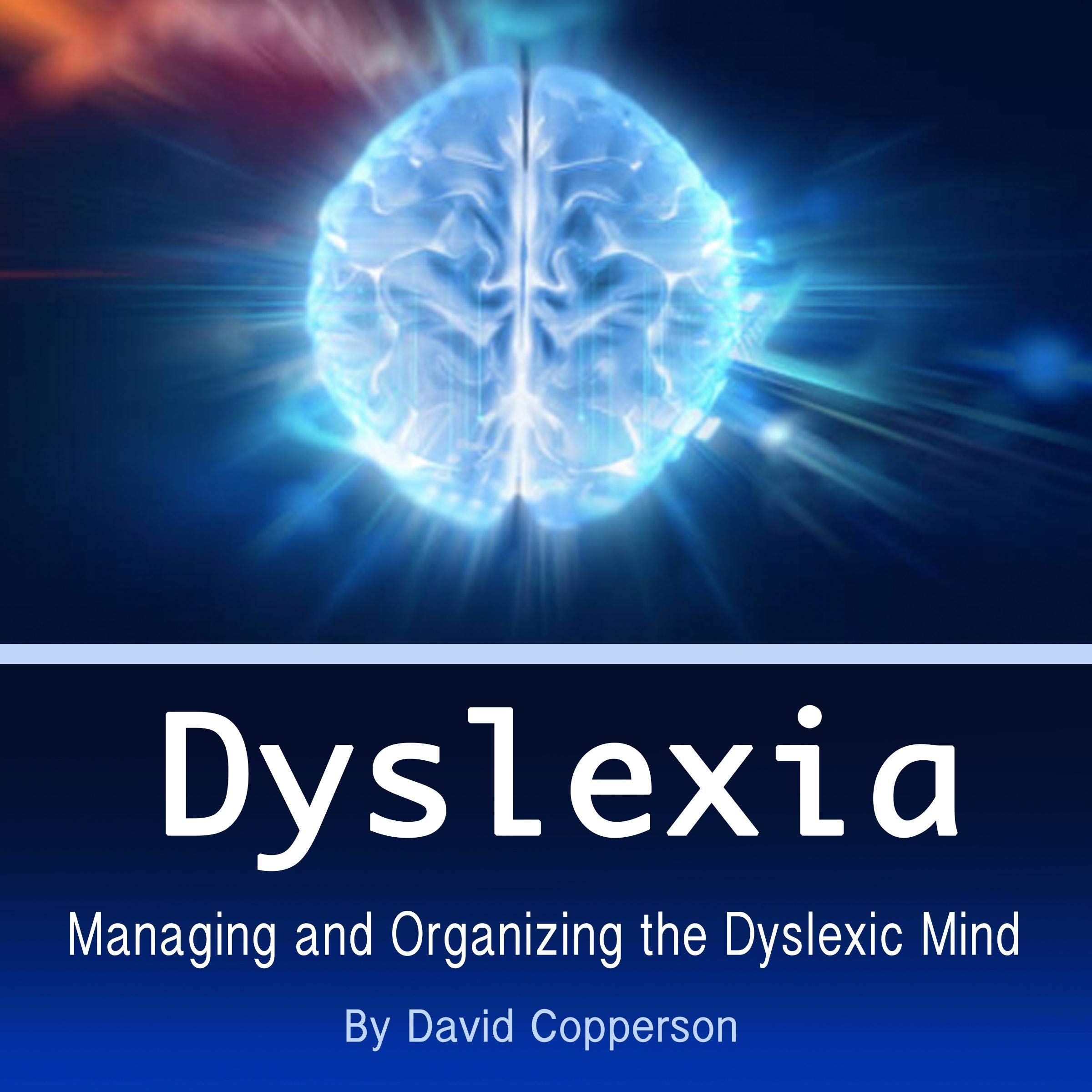 Dyslexia: Managing and Organizing the Dyslexic Mind