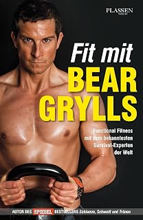 Fit mit Bear Grylls: Functional Fitness mit dem bekanntesten Survival-Experten der Welt