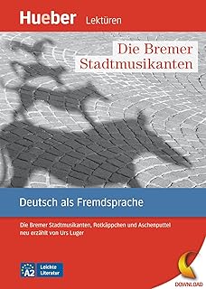 Die Bremer Stadtmusikanten: Die Bremer Stadtmusikanten, Rotkäppchen und Aschenputtel neu erzählt von Urs Luger.Deutsch als…