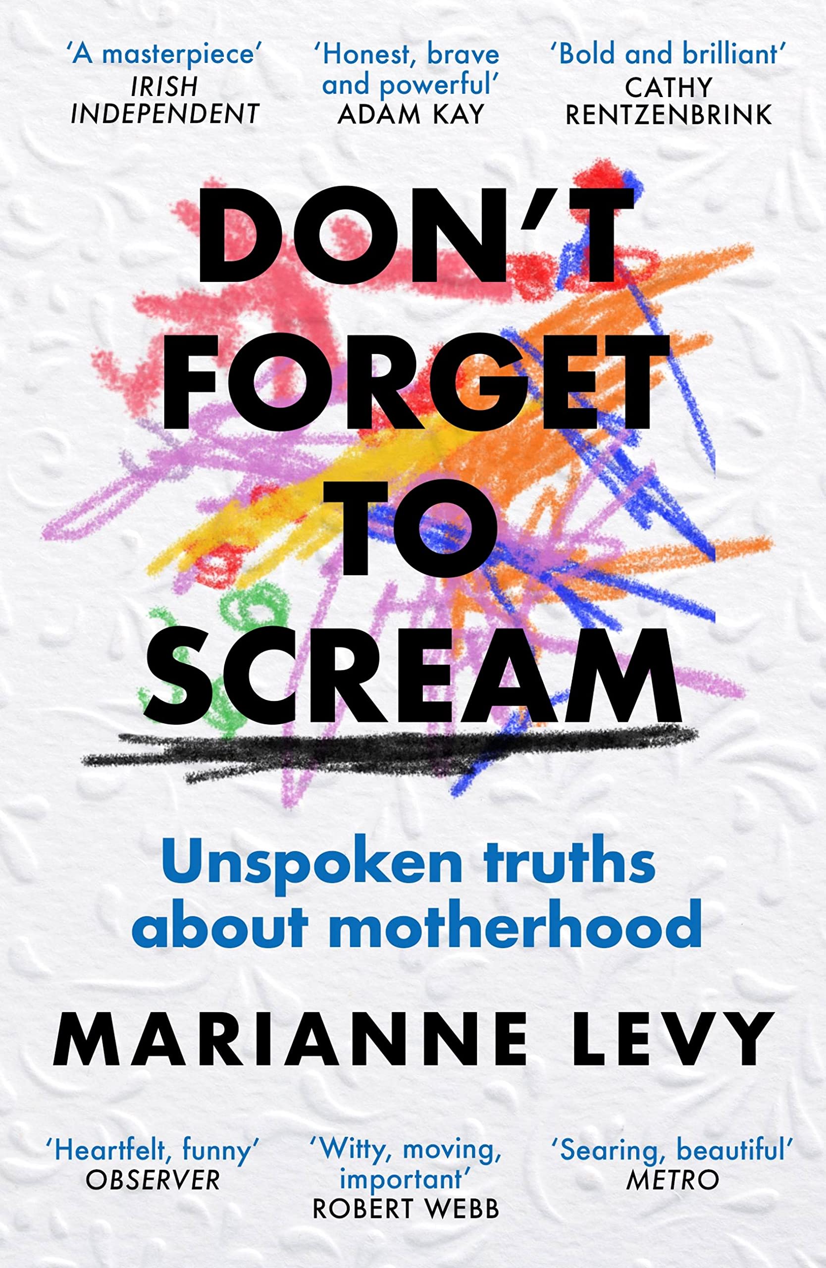 Don't Forget to Scream: Unspoken Truths About Motherhood,Maria .