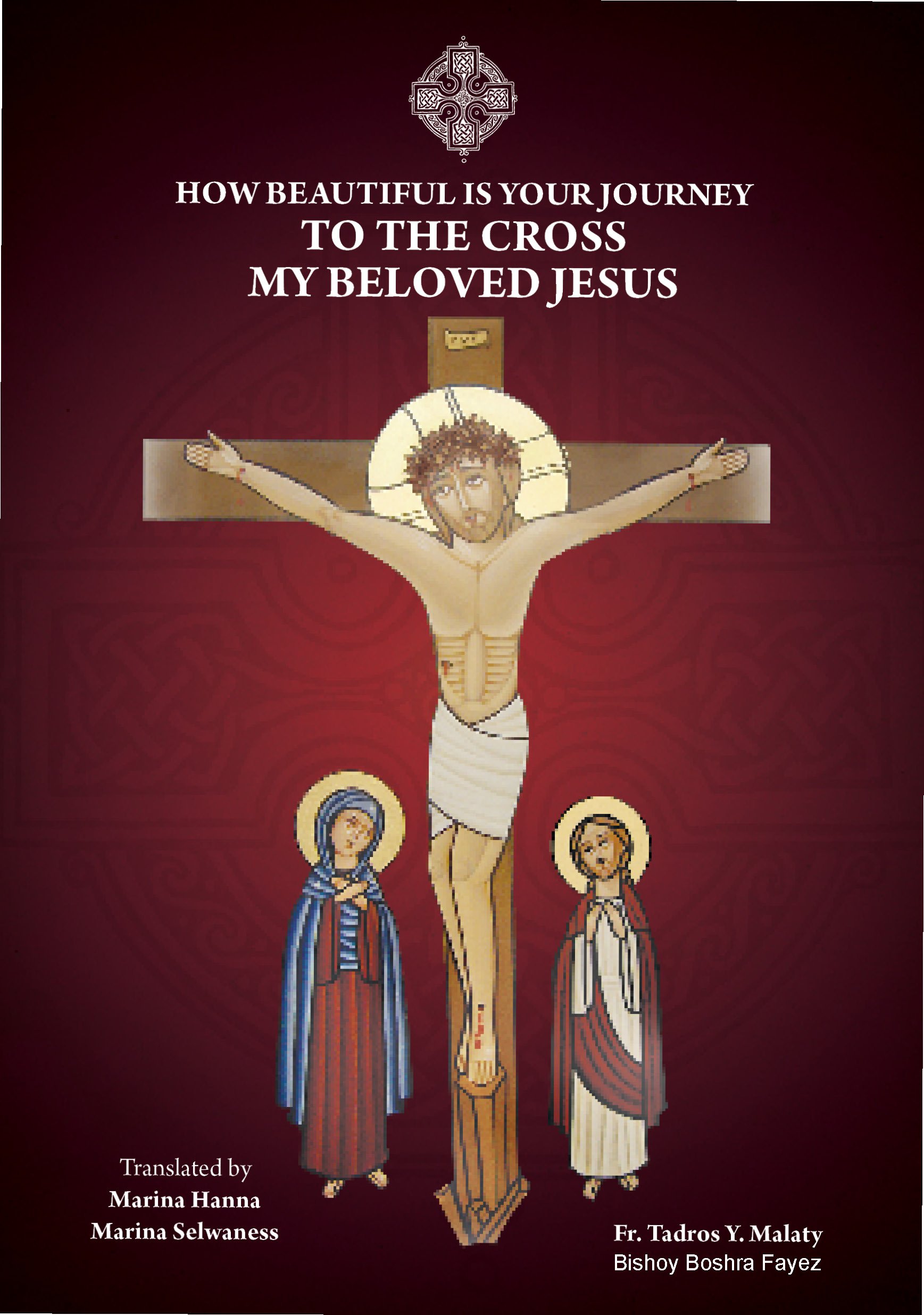 HOW BEAUTIFUL IS YOUR JOURNEY TO THE CROSS MY BELOVED JESUS?