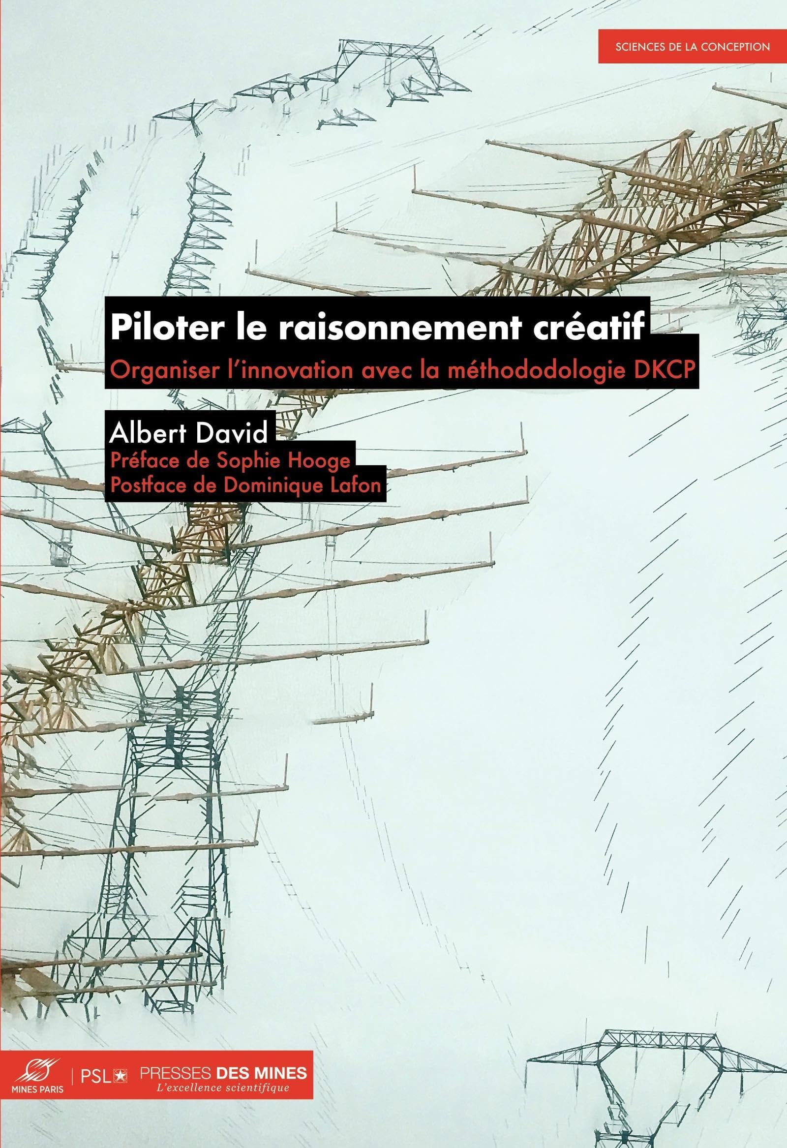 Piloter le raisonnement créatif: Organiser l'innovation avec les ateliers DKCP