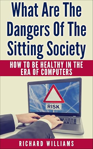What Are The Dangers Of The Sitting Society: How To Be Healthy In The Era Of Computers