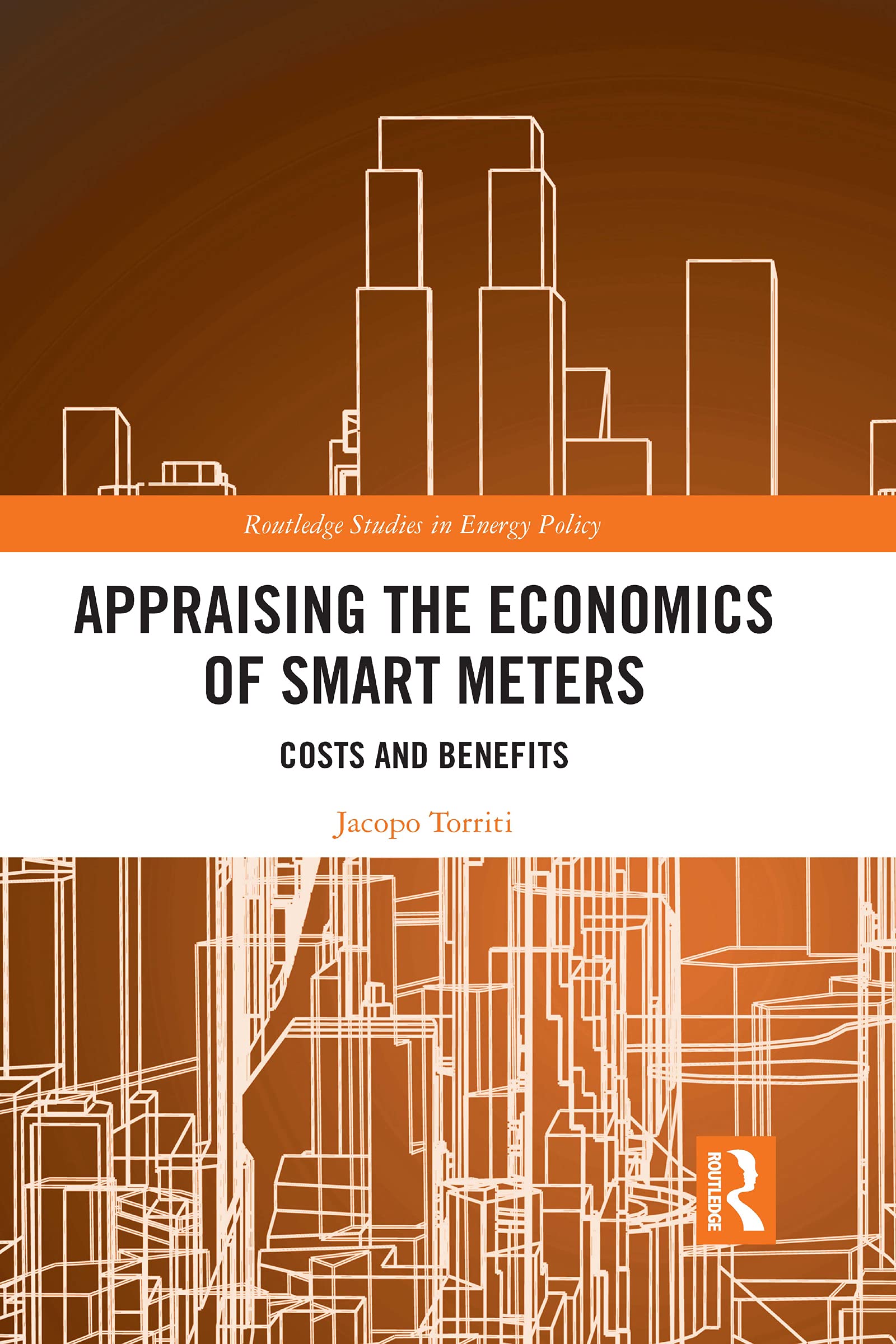 Appraising the Economics of Smart Meters: Costs and Benefits (Routledge Studies in Energy Policy)