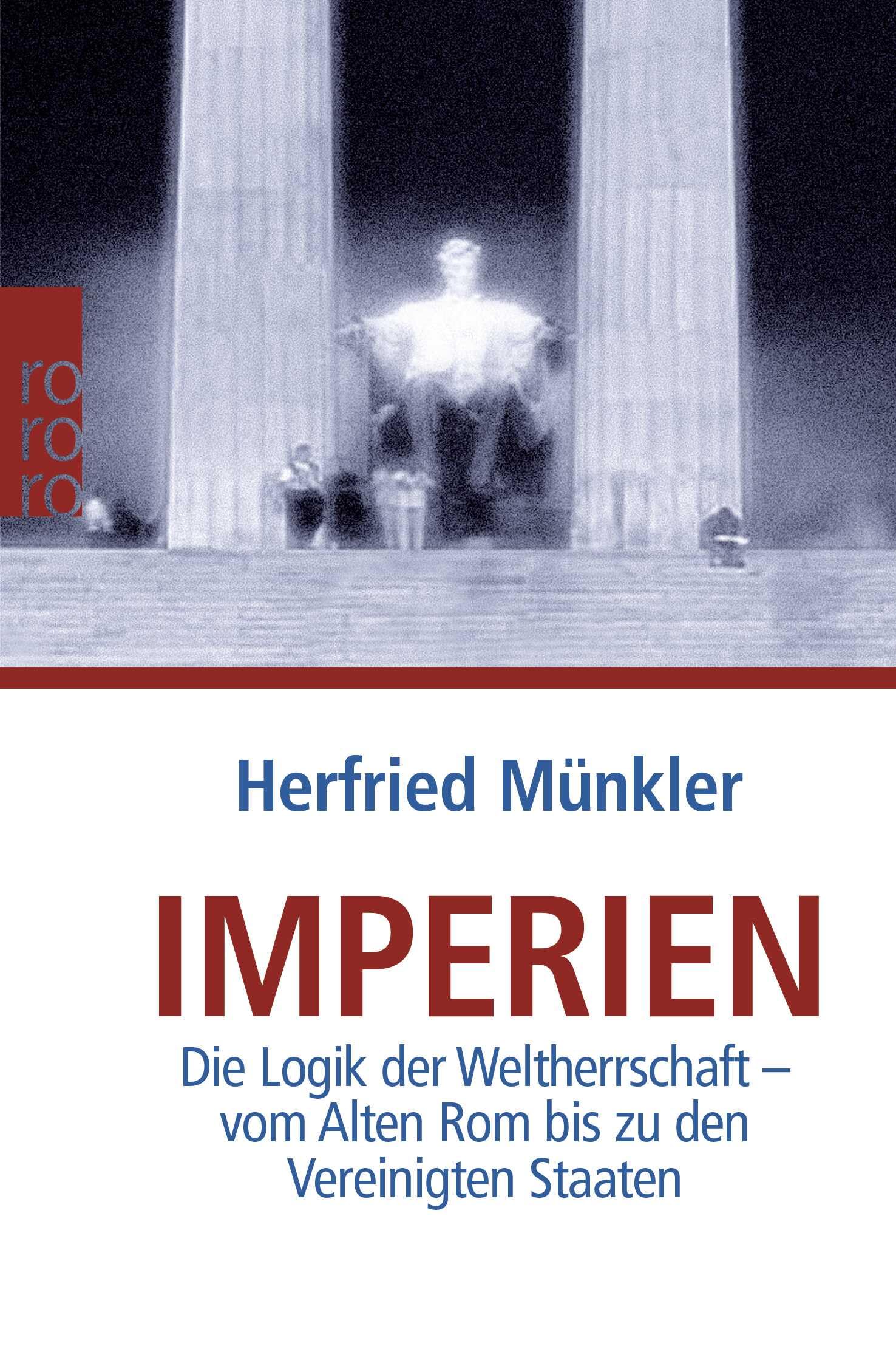 Imperien: Die Logik der Weltherrschaft - vom Alten Rom bis zu den Vereinigten Staaten
